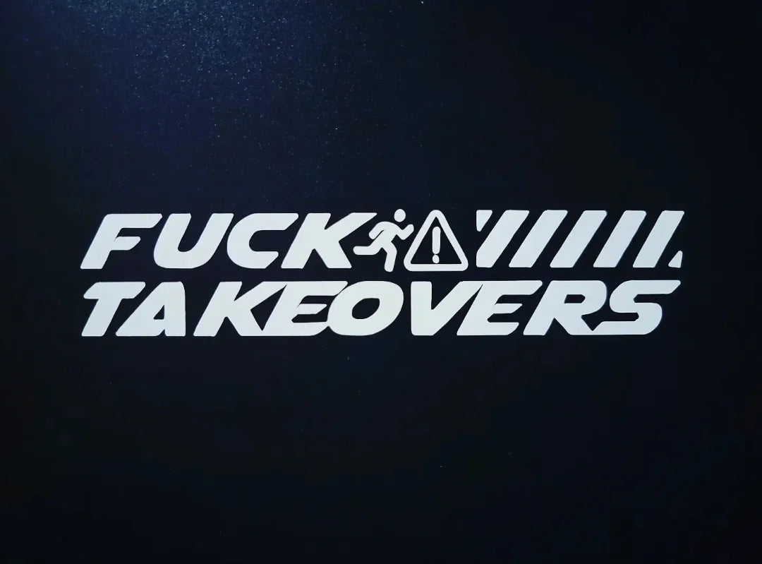 Fuck Takeovers Decal