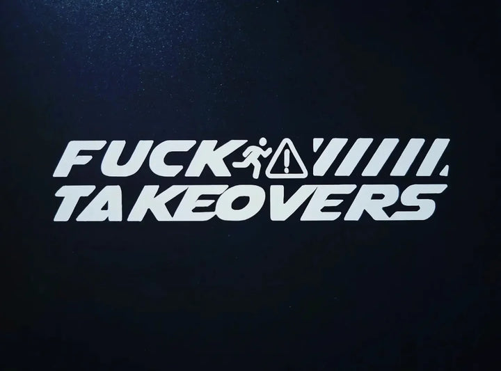 Fuck Takeovers Decal