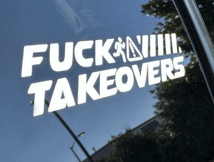 Fuck Takeovers Decal